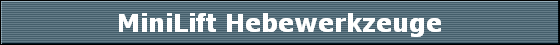 MiniLift Hebewerkzeuge